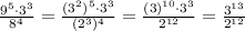 \frac{9 ^{5}\cdot 3 ^{3} }{8 ^{4} }= \frac{(3 ^{2})^{5}\cdot 3 ^{3} }{(2 ^{3}) ^{4} }= \frac{(3) ^{10}\cdot 3 ^{3} }{2 ^{12} }= \frac{3 ^{13} }{2 ^{12} }