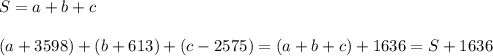 S=a+b+c\\\\(a+3598)+(b+613)+(c-2575)=(a+b+c)+1636=S+1636