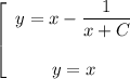 \displaystyle \left[\begin{array}{ccc}y=x-\dfrac{1}{x+C}\\ \\ y=x\end{array}\right