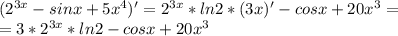 (2^{3x}-sinx+5x^4)'=2^{3x}*ln2*(3x)'-cosx+20x^3= \\ =3*2^{3x}*ln2-cosx+20x^3