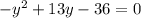 -y^{2}+13y-36=0&#10;