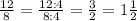 \frac{12}{8}= \frac{12:4}{8:4}= \frac{3}{2}=1 \frac{1}{2}