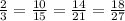 \frac{2}{3} = \frac{10}{15} = \frac{14}{21} = \frac{18}{27}