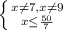 \left \{ {{x \neq 7, x \neq 9} \atop {x \leq \frac{50}{7} }} \right.