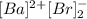 [Ba]^{2+} [Br]^{-}_{2}