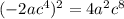 (-2ac ^{4} ) ^{2} =4a ^{2} c ^{8}