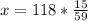 x=118* \frac{15}{59}