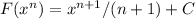 F(x^n)= x^{n+1} /(n+1)+C