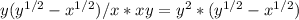 y( y^{1/2} - x^{1/2})/x *xy=y^2*( y^{1/2} - x^{1/2})