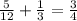 \frac{5}{12} + \frac{1}{3} = \frac{3}{4}