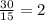 \frac{30}{15} = 2