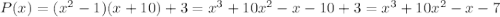 P(x)=(x^2-1)(x+10)+3=x^3+10x^2-x-10+3=x^3+10x^2-x-7