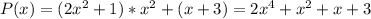 P(x)=(2x^2+1)*x^2+(x+3)=2x^4+x^2+x+3