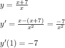 y=\frac{x+7}{x}\\\\y'=\frac{x-(x+7)}{x^2}=\frac{-7}{x^2}\\\\y'(1)=-7