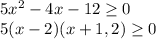 5x^2-4x-12 \geq 0\\5(x-2)(x+1,2) \geq 0