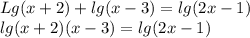 Lg(x+2)+lg(x-3)=lg(2x-1) \\ lg(x+2)(x-3)=lg(2x-1)