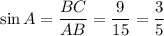 \sin A=\dfrac{BC}{AB}=\dfrac{9}{15}=\dfrac{3}{5}