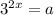 3^{2x} =a