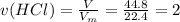 v(HCl)= \frac{V}{V_m}= \frac{44.8}{22.4}=2