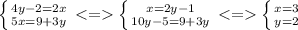 \left \{ {{4y-2 = 2x} \atop {5x = 9 + 3y}} \right. \left \{ {{x = 2y-1} \atop {10y - 5 = 9 + 3y}} \right. \left \{ {{x = 3} \atop {y = 2}} \right.