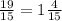 \frac{19}{15} = 1\frac{4}{15}