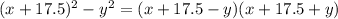 (x+17.5)^2-y^2=(x+17.5-y)(x+17.5+y)