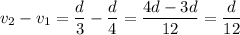 v_2-v_1=\dfrac d3 - \dfrac d4=\dfrac {4d-3d}{12}=\dfrac d{12}