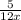 \frac{5}{12x}