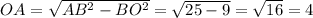 OA=\sqrt{AB^2-BO^2}=\sqrt{25-9}=\sqrt{16}=4