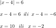 |x-4|=6\\\\x-4=6\; \; ili\; \; x-4=-6\\\\x=10\; \; \; ili\; \; \; x=-2