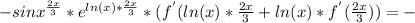 - sin x^{ \frac{2x}{3} }*e^{ln(x)* \frac{2x}{3} }* (f^{'} (ln(x)* \frac{2x}{3}+ln(x)* f^{'} ( \frac{2x}{3} })) =-