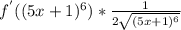 f^{'}((5x+1)^{6} )* \frac{1}{ 2 \sqrt{(5x+1)^{6}} }