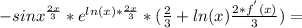 - sin x^{ \frac{2x}{3} }*e^{ln(x)* \frac{2x}{3} }* ( \frac{2}{3}+ln(x) \frac{2* f^{'}(x)}{3} ) =