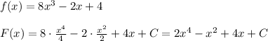 f(x)=8x^3-2x+4\\\\F(x)=8\cdot \frac{x^4}{4}-2\cdot \frac{x^2}{2}+4x+C=2x^4-x^2+4x+C