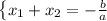 \left \{ {{x_1+x_2=- \frac{b}{a}