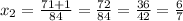 x_{2} = \frac{71+1}{84} = \frac{72}{84} = \frac{36}{42} = \frac{6}{7}