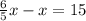 \frac{6}{5} x-x=15