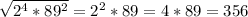 \sqrt{2^4*89^2} =2^2*89=4*89=356