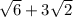 \sqrt{6} +3 \sqrt{2}