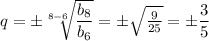 q=\pm\sqrt[8-6]{\dfrac{b_8}{b_6}}=\pm\sqrt{\frac{9}{25}}=\pm\dfrac{3}{5}