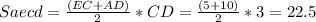 Saecd= \frac{(EC+AD)}{2} *CD= \frac{(5+10)}{2} *3=22.5