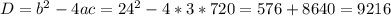 D=b^2-4ac=24^2-4*3*720=576+8640=9216