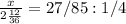 \frac{x}{ 2\frac{12}{36} } =27/85 :1/4