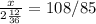 \frac{x}{ 2\frac{12}{36} } =108/85