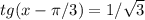 tg(x- \pi /3)=1/ \sqrt{3}