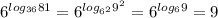 6^{log_{36}81 }= 6^{log_{6^{2} }9^{2} }=6^{log_{6 }9 }=9