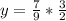 y= \frac{7}{9} * \frac{3}{2}