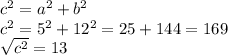 c^2=a^2+b^2 \\ c^2=5^2 + 12^2 = 25+144=169 \\ \sqrt{c^2} = 13