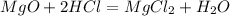 MgO+2HCl = MgCl_2+H_2O