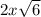 2x \sqrt{6}